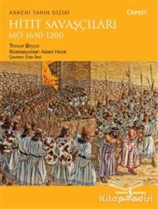 İş Bankası Kültür Yayınları - Hitit Savaşçıları M.Ö 1650-1200
