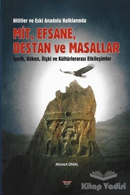 Hititler ve Eski Anadolu Halklarında Mit, Efsane, Destan ve Masallar - Bilgin Kültür Sanat Yayınları