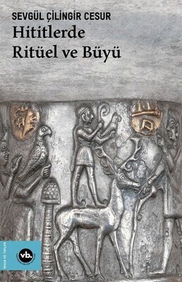Hititlerde Ritüel ve Büyü - Vakıfbank Kültür Yayınları