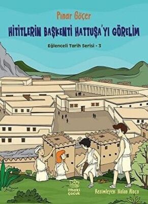 Hititlerin Başkenti Hattuşa'yı Görelim - Eğlenceli Tarih Serisi 3 - 1