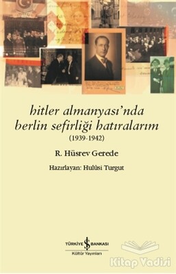 Hitler Almanyası’nda Berlin Sefirliği Hatıralarım (1939-1942) - İş Bankası Kültür Yayınları