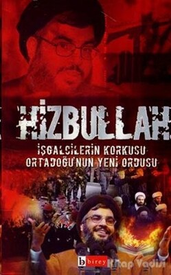 Hizbullah İşgalcilerin Korkusu Ortadoğu’nun Yeni Ordusu - Birey Yayıncılık