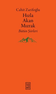Hızla Akan Mızrak - Bütün Şiirleri - Ketebe Yayınları