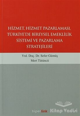 Hizmet, Hizmet Pazarlaması, Türkiye’de Bireysel Emeklilik Sistemi ve Pazarlama Stratejileri - 1