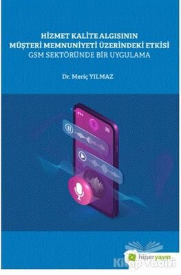 Hizmet Kalite Algısının Müşteri Memnuniyeti Üzerindeki Etkisi GSM Sektöründe Bir Uygulama - 1