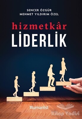 Hizmetkar Liderlik - Hümanist Kitap Yayıncılık