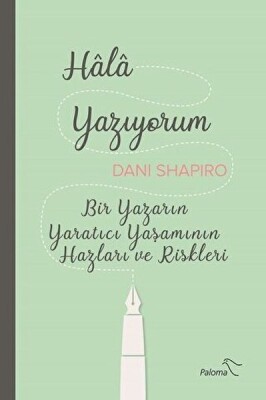 Hâlâ Yazıyorum - Paloma Yayınları