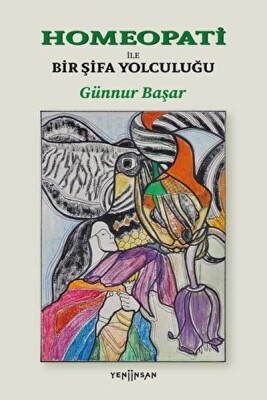Homeopati İle Bir Şifa Yolculuğu - Yeni İnsan Yayınevi