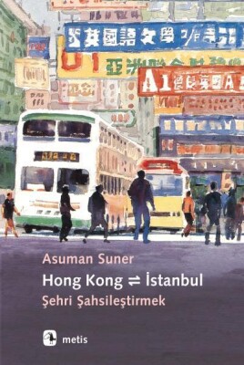 Hong Kong İstanbul Şehri Şahsileştirmek - Metis Yayınları