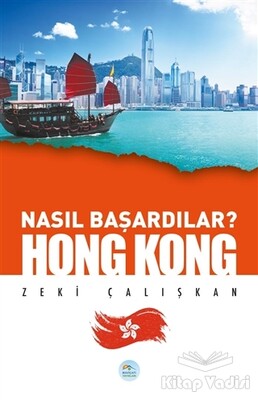 Hong Kong - Nasıl Başardılar? - Maviçatı Yayınları