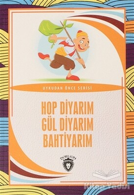 Hop Diyarım Gül Diyarım Bahtiyarım - Dorlion Yayınları