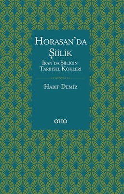 Horasan’da Şiilik - Otto Yayınları