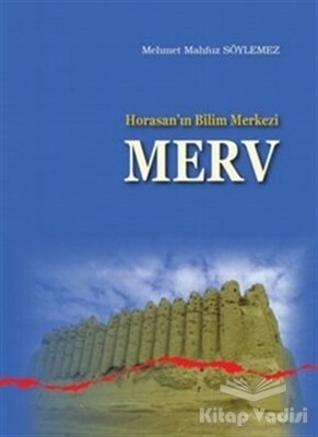 Horasan’ın Bilim Merkezi Merv - Ankara Okulu Yayınları