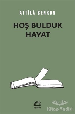 Hoş Bulduk Hayat - İletişim Yayınları