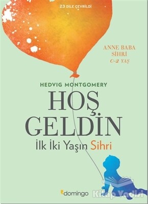 Hoş Geldin: İlk İki Yaşın Sihri - Domingo Yayınevi