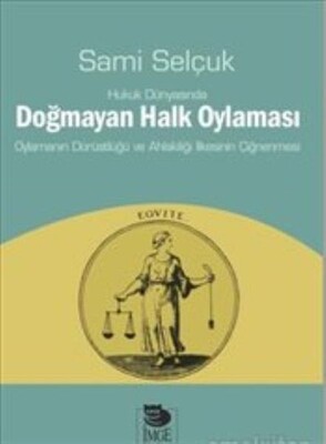 Hukuk Dünyasında Doğmayan Halk Oylaması - İmge Kitabevi Yayınları