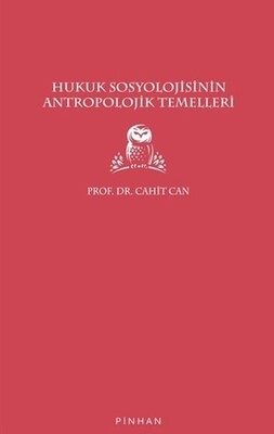 Hukuk Sosyolojisinin Antropolojik Temelleri - Pinhan Yayıncılık
