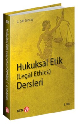 Hukuksal Etik (legal Ethics) Ders Notları - Beta Basım Yayım
