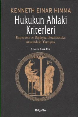 Hukukun Ahlaki Kriterleri Kapsayıcı ve Dışlayıcı Pozitivistler Arasındaki Tartışma - Bilgesu Yayıncılık