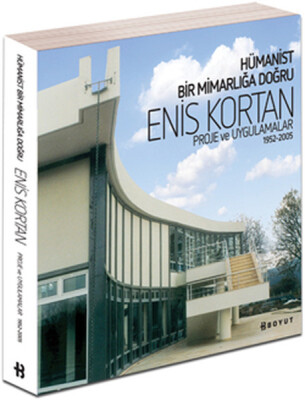 Hümanist Bir Mimarlığa Doğru Enis Kortan Proje ve Uygulamalar 1952-2005 - Boyut Yayın Grubu