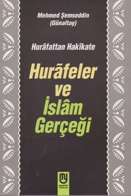 Hurafetten Hakikate Hurafeler ve İslam Gerçeği - Marifet Yayınları