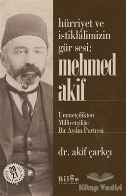 Hürriyet ve İstiklalimizin Gür Sesi: Mehmed Akif - Bilge Kültür Sanat