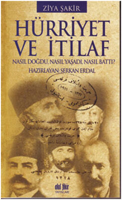 Hürriyet ve İtilaf Nasıl Doğdu, Nasıl Yaşadı, Nasıl Battı? - 1