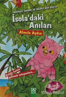 Huysuz, Sakar ve Yalnız Bay Kuş’un İsola’daki Anıları - Altın Kitaplar Yayınevi