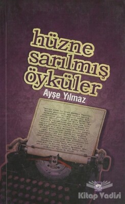 Hüzne Sarılmış Öyküler - Ötüken Neşriyat