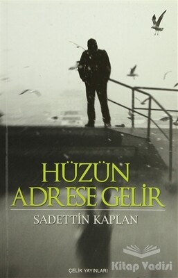 Hüzün Adrese Gelir - Çelik Yayınevi