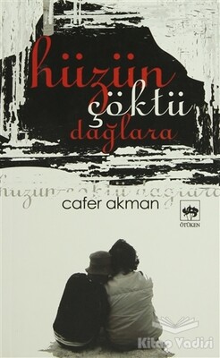 Hüzün Çöktü Dağlara - Ötüken Neşriyat