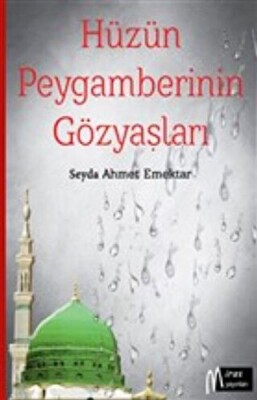 Hüzün Peygamberinin Gözyaşları - Miras Yayınları