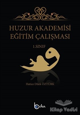 Huzur Akademisi Eğitim Çalışması 1. Sınıf - Beka Yayınları