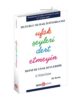 Huzurlu Olmak İstiyorsanız Ufak Şeyleri Dert Etmeyin - Beta Kitap