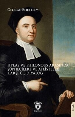 Hylas ve Philonous Arasında Şüphecilere ve Ateistlere Karşı Üç Diyalog - Dorlion Yayınları