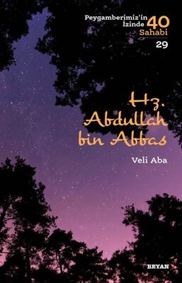 Hz. Abdullah bin Abbas - Peygamberimiz'in İzinde 40 Sahabi/29 - 1