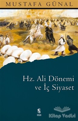 Hz. Ali Dönemi ve İç Siyaset - İnsan Yayınları