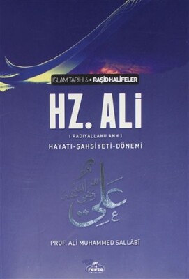 Hz. Ali - İslam Tarihi 6 - Hayatı-Şahsiyeti-Dönemi - Ravza Yayınları