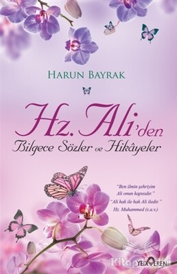 Hz. Ali'den Bilgece Sözler ve Hikayeler - Yediveren Yayınları