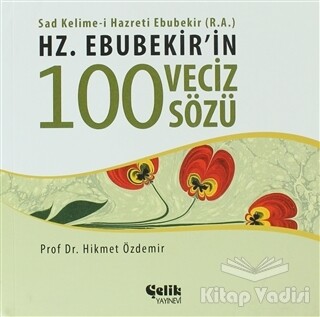 Hz. Ebubekir'in 100 Veciz Sözü - Çelik Yayınevi