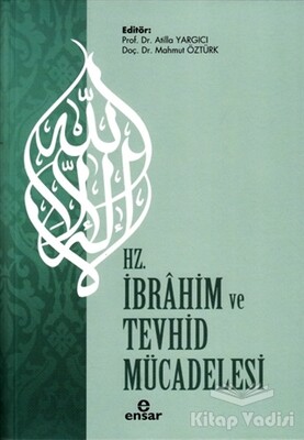 Hz. İbrahim ve Tevhid Mücadelesi - Ensar Neşriyat