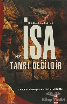 Hz. İsa Tanrı Değildir - IQ Kültür Sanat Yayıncılık