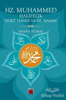 Hz. Muhammed Halifelik Dört Halife ve Hz. Hasan - Elips Kitap