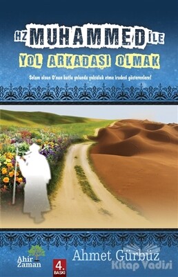 Hz. Muhammed ile (S.A.V) Yol Arkadaşı Olmak - Ahir Zaman Yayınları