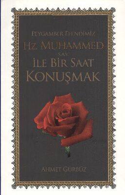 Peygamber Efendimiz Hz. Muhammed ile Bir Saat Konuşmak - 1