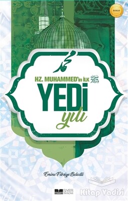 Hz. Muhammed'in İlk Yedi Yılı - Siyer Yayınları