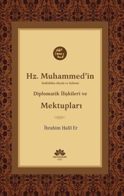 Hz. Muhammed'in (S.A.V) Diplomatik İlişkileri ve Mektupları - 1