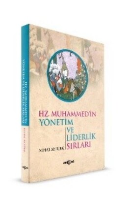 Hz. Muhammed'in Yönetim ve Liderlik Sırları - Akçağ Yayınları
