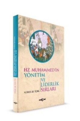 Hz. Muhammed'in Yönetim ve Liderlik Sırları - 1