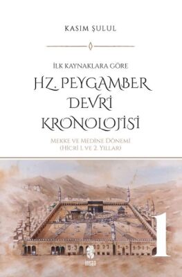 Hz. Peygamber Dönemi Kronolojisi (Cilt 1) - 1